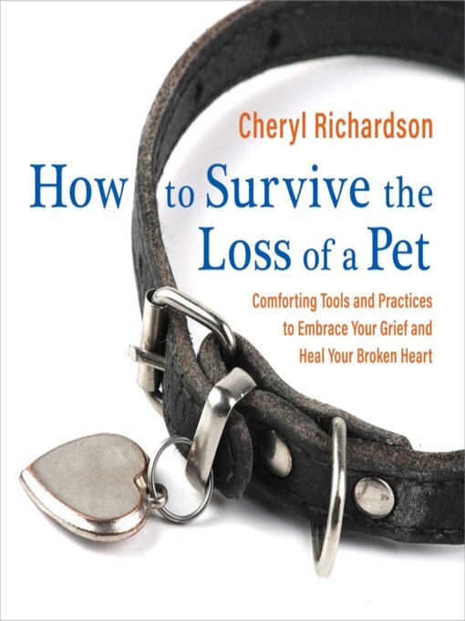 Title details for How to Survive the Loss of a Pet by Cheryl Richardson - Available